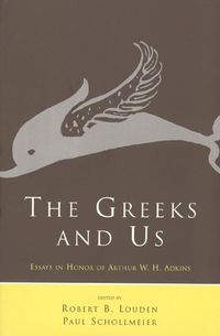 Cover image for The Greeks and Us: Essays in Honor of Arthur W.H.Adkins