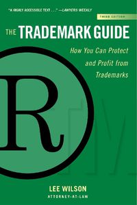 Cover image for The Trademark Guide: How You Can Protect and Profit from Trademarks (Third Edition)