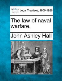 Cover image for The Law of Naval Warfare.