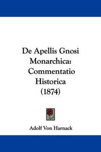 Cover image for De Apellis Gnosi Monarchica: Commentatio Historica (1874)