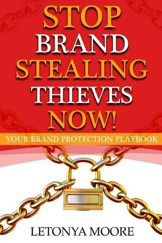 Cover image for Stop Brand Stealing Thieves Now!: Your Brand Protection Playbook