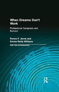 Cover image for When Dreams Don't Work: Professional Caregivers and Burnout