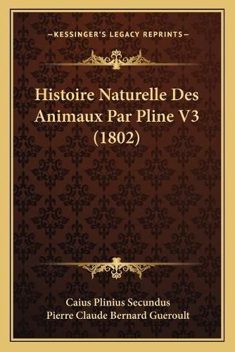 Histoire Naturelle Des Animaux Par Pline V3 (1802)