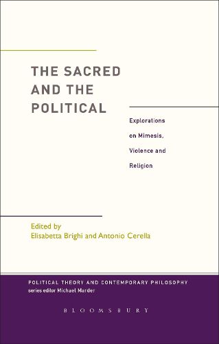 Cover image for The Sacred and the Political: Explorations on Mimesis, Violence and Religion