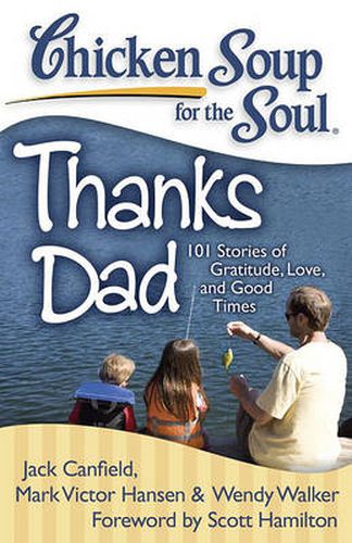 Cover image for Chicken Soup for the Soul: Thanks Dad: 101 Stories of Gratitude, Love, and Good Times