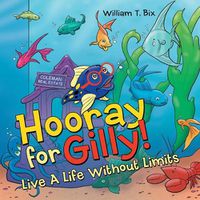 Cover image for Hooray for Gilly!: Live a Life Without Limits