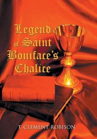 Cover image for Legend of Saint Boniface's Chalice