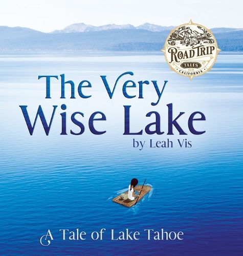 Cover image for The Very Wise Lake: A Tale of Lake Tahoe