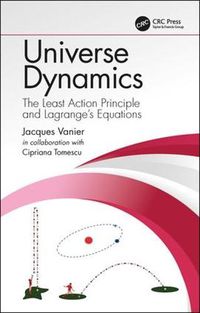 Cover image for Universe Dynamics: The Least Action Principle and Lagrange's Equations