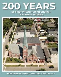 Cover image for 200 Years of First Presbyterian Church Columbus, Indiana