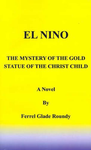 El Nino: The Mystery of the Gold Statue of the Christ Child