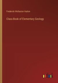 Cover image for Class-Book of Elementary Geology