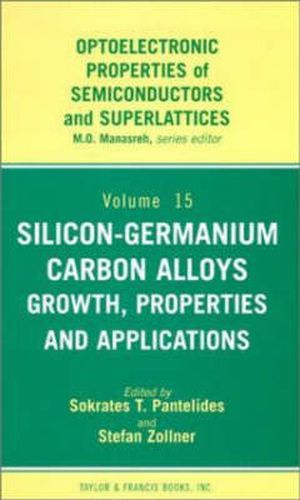 Cover image for Silicon-Germanium Carbon Alloys: Growth, Properties and Applications