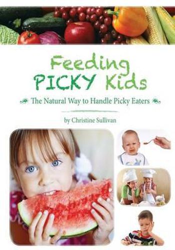 Feeding Picky Kids: The Natural Way to Handle Picky Eaters