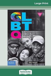 Cover image for Glbtq: The Survival Guide for Gay, Lesbian, Bisexual, Transgender, and Questioning Teens (16pt Large Print Edition)