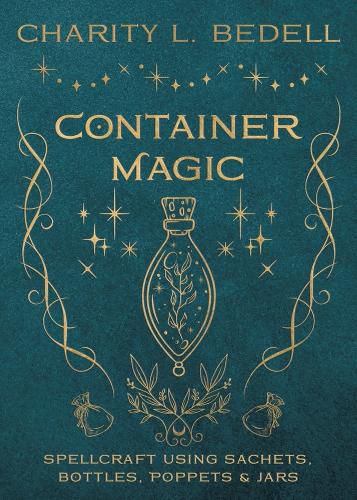 Cover image for Container Magic: Spellcraft Using Sachets, Bottles, Poppets & Jars