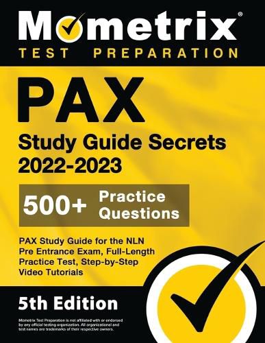 Cover image for PAX Study Guide Secrets 2022-2023 for the NLN Pre Entrance Exam, Full-Length Practice Test, Step-by-Step Video Tutorials: [5th Edition]