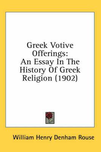 Greek Votive Offerings: An Essay in the History of Greek Religion (1902)