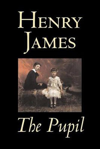 Cover image for The Pupil by Henry James, Fiction, Classics, Literary