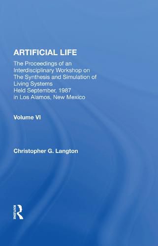 Cover image for Artificial Life: The Proceedings of an Interdisciplinary Workshop on the Synthesis and Simulation of Living Systems Held September, 1987 in Los Alamos, New Mexico