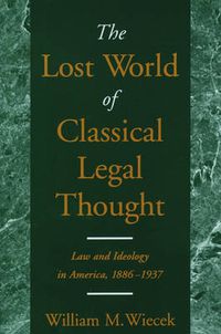 Cover image for The Lost World of Classical Legal Thought: Law and Ideology in America, 1886-1937