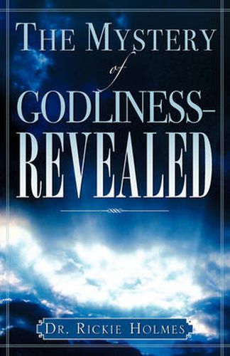 Cover image for The Mystery of Godliness--Revealed