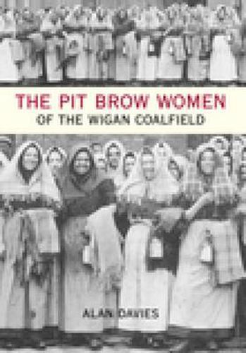 Cover image for The Pit Brow Women of Wigan Coalfield