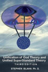 Cover image for Unification of God Theory and Unified Superstandard Theory Third Edition: God-Unified Superstandard Theory (Gust)