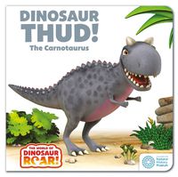 Cover image for The World of Dinosaur Roar!: Dinosaur Thud! The Carnotaurus: Book 13