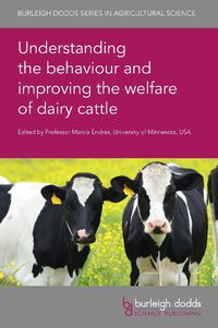 Cover image for Understanding the Behaviour and Improving the Welfare of Dairy Cattle