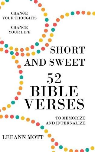 Cover image for Short and Sweet: 52 Bible Verses to Memorize and Internalize: Change Your Thoughts, Change Your Life