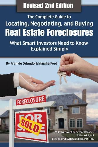 Cover image for Complete Guide to Locating, Negotiating & Buying Real Estate Foreclosures: What Smart Investors Need to Know -- Explained Simply