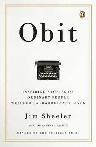 Cover image for Obit: Inspiring Stories of Ordinary People Who Led Extraordinary Lives