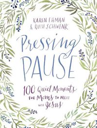 Cover image for Pressing Pause: 100 Quiet Moments for Moms to Meet with Jesus