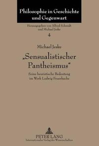 Cover image for Sensualistischer Pantheismus: Seine Heuristische Bedeutung Im Werk Ludwig Feuerbachs