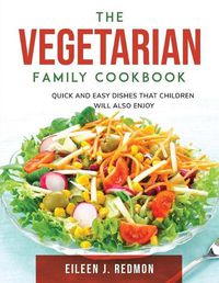 Cover image for The Vegetarian Family Cookbook: Quick and easy dishes that children will also enjoy