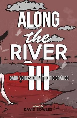 Cover image for Along the River III: Dark Voices from the Rio Grande