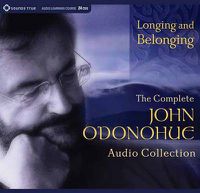 Cover image for Longing and Belonging: The Complete John O'Donohue Audio Collection