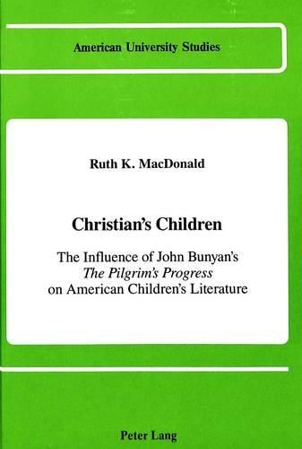 Cover image for Christian's Children: The Influence of John Bunyan's The Pilgrim's Progress on American Children's Literature