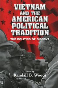 Cover image for Vietnam and the American Political Tradition: The Politics of Dissent