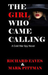 Cover image for The Girl Who Came Calling: A cold War Spy Novel