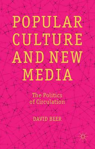 Cover image for Popular Culture and New Media: The Politics of Circulation