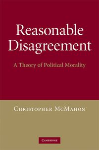 Cover image for Reasonable Disagreement: A Theory of Political Morality