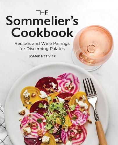 Cover image for The Sommelier's Cookbook: Recipes and Wine Pairings for Discerning Palates