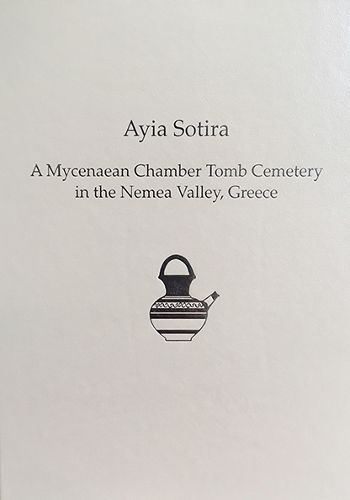 Ayia Sotira: A Mycenaean Chamber Tomb Cemeteryin the Nemea Valley, Greece