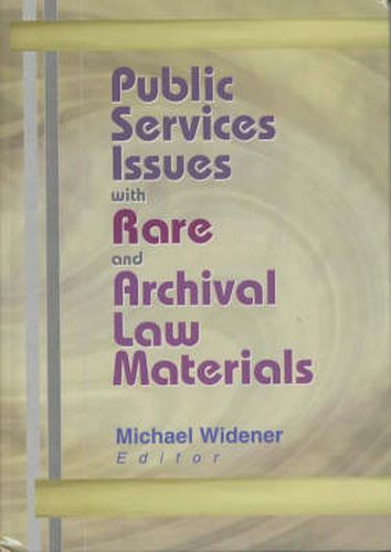 Cover image for Public Services Issues with Rare and Archival Law Materials: Public Services Issues with Rare and Archival Law Materials has been co-published simultaneously as Legal Reference Services Quarterly, Volume 20, Numbers 1/2 2001.