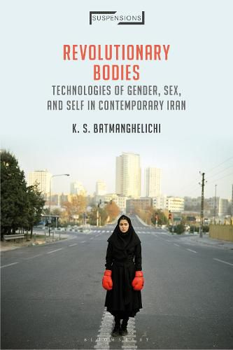 Cover image for Revolutionary Bodies: Technologies of Gender, Sex, and Self in Contemporary Iran