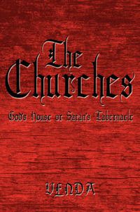 Cover image for The Churches: God's House or Satan's Tabernacle