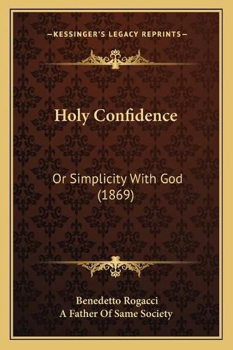 Cover image for Holy Confidence: Or Simplicity with God (1869)