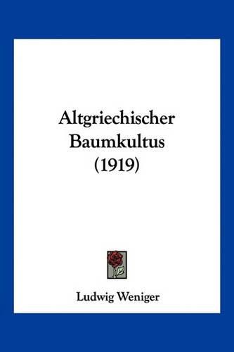 Cover image for Altgriechischer Baumkultus (1919)